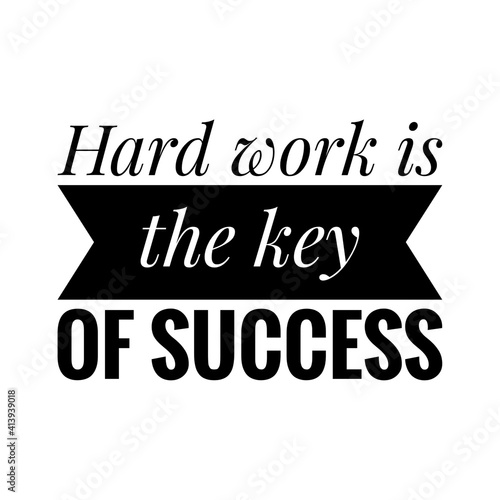 ''Hard work is the key of success'' Lettering
