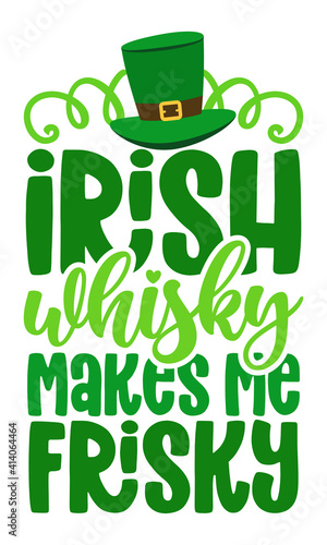 Irish whiskey makes me frisky - funny St Patrik's Day inspirational lettering design for posters, flyers, t-shirts, cards, invitations, stickers, banners, gifts. Hand painted brush modern Irish pun.