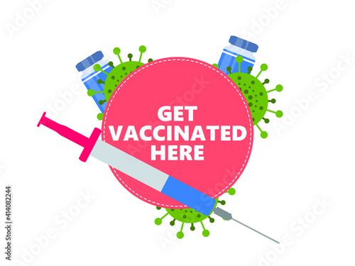 Get Vaccinated Here. Coronavirus vaccine bottle and syringe for injection. Vaccination against covid-19. Vector illustration