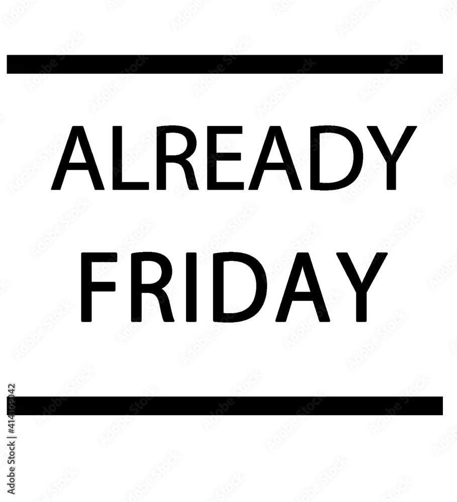 slogan print design 'Already Friday' slogan print design 'Already Friday'