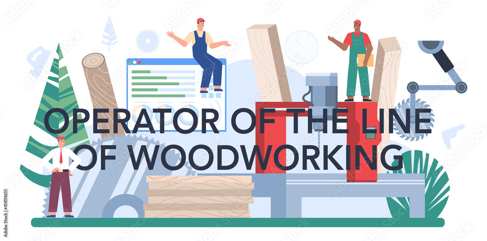 Woodworking line operator typographic header. Wood industry, forestry Woodworking line operator typographic header. Wood industry, forestry