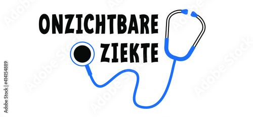 Slogan onzichtbare ziekte. Which means in Dutch Invisible illness. Medical condition, visible signs or symptoms, that isn't easily visible to others. This includes chronic physical conditions. Flat ve