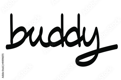 Buddy handwritten inscription. Black text Buddy Isolated on white background. Vector illustration design for greeting, banner,
