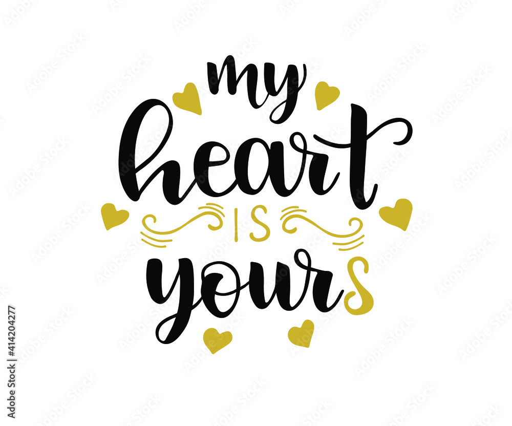 My heart is yours, brush lettering text. Hand writing for Valentine's Day greeting card, wedding invitation. Vector typography poster. My heart is yours, brush lettering text. Hand writing for Valentine's Day greeting card, wedding invitation. Vector typography poster.