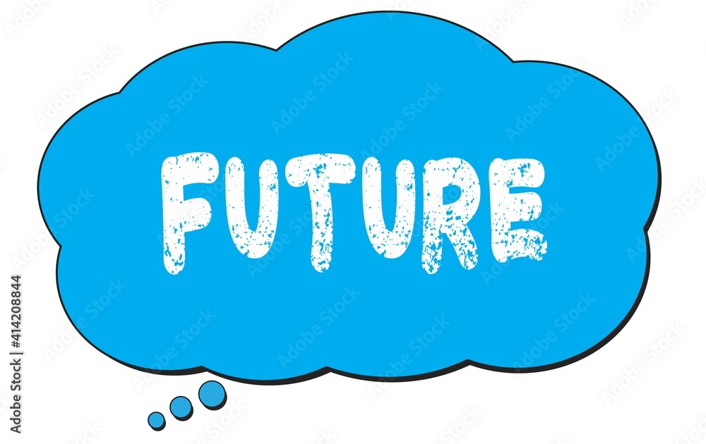 FUTURE text written on a blue thought bubble. FUTURE text written on a blue thought bubble.