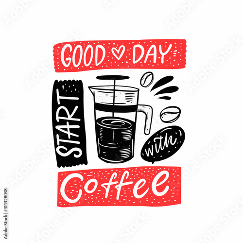 Good day Start coffee. Hand drawn scandinavian lettering phrase. Black and red colors.