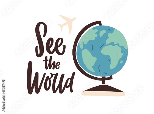 See the World inscription. Airplane flying around the globe. Travel and tourism concept. Flat vector illustration with lettering isolated on white background