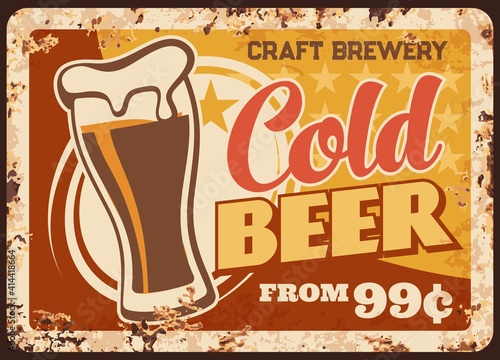 Cold craft beer rusty metal plate, brewery production vector vintage rust tin sign. Foamy alcohol drink in glass cup. Lager beer retro poster, price tag for store or pub, ferruginous promotion card