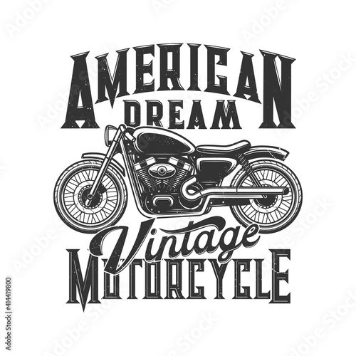 Vintage motorcycle vector mockup of biker club or motor sport t-shirt print design. Retro motorbike, chopper or cruiser grunge badge of custom apparel with American Dream lettering