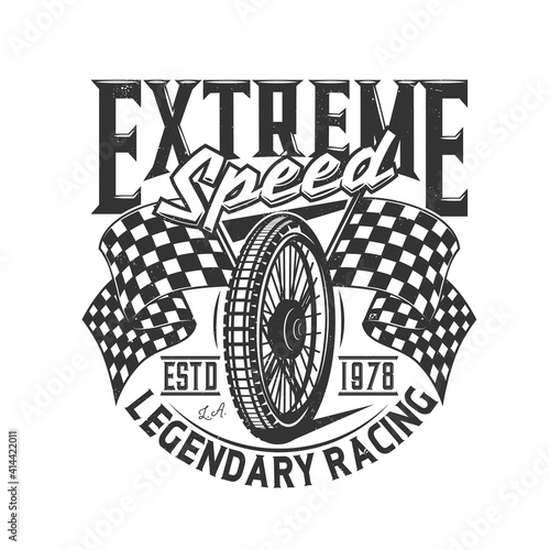 Tshirt print with motorcycle wheel and flags retro apparel vector design for bike sports team. T shirt print with typography extreme speed, legendary racing. Monochrome isolated grunge emblem or label