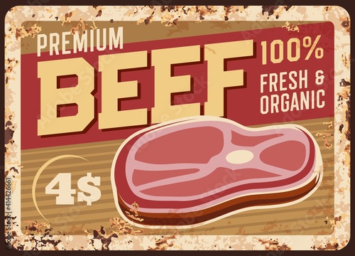 Beef steak rusty metal plate, vector vintage rust tin sign with fresh meat production. Bbq beefsteak retro poster, butcher shop production, gourmet delicatessen meal, farm market ferruginous price tag