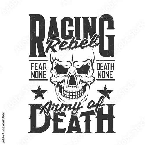 Car racing skull t-shirt print, sport rally races vector shirt tee. Hot rod wheels dragster and extreme speed drift or drag races club emblem with skull and Death Army, No Fear and Rebel quote slogan