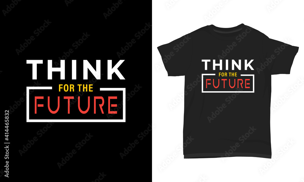 Think for the future typography t-shirt Think for the future typography t-shirt