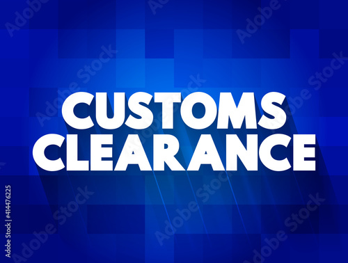 Customs Clearance text quote, concept background