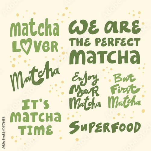 Matcha lover, we are perfect matcha, matcha time, superfood, enjoy, but first matcha. Hand drawn lettering calligraphy vector design. Green set of stickers, posters, web banners, menu design, merch