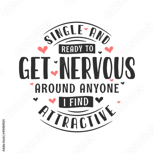 Single and ready to get nervous around anyone I find attractive - valentines day celebration for single peoples