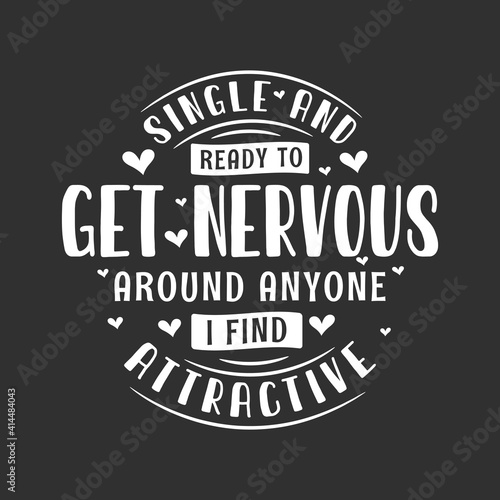 Single and ready to get nervous around anyone I find attractive - valentines day celebration for single peoples