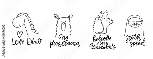Doodle animals. Cute animals set. Doodle line art nursery clipart with lettering and pets faces. Dinosaur, lama, unicorn, sloth. No probllama, Love Dino, sloth speed, believe in unicorns