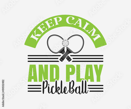keep calm and play pickleball, Printable Vector Illustration. Pickleball SVG. Great for badge t-shirt and postcard designs. Vector graphic illustration.