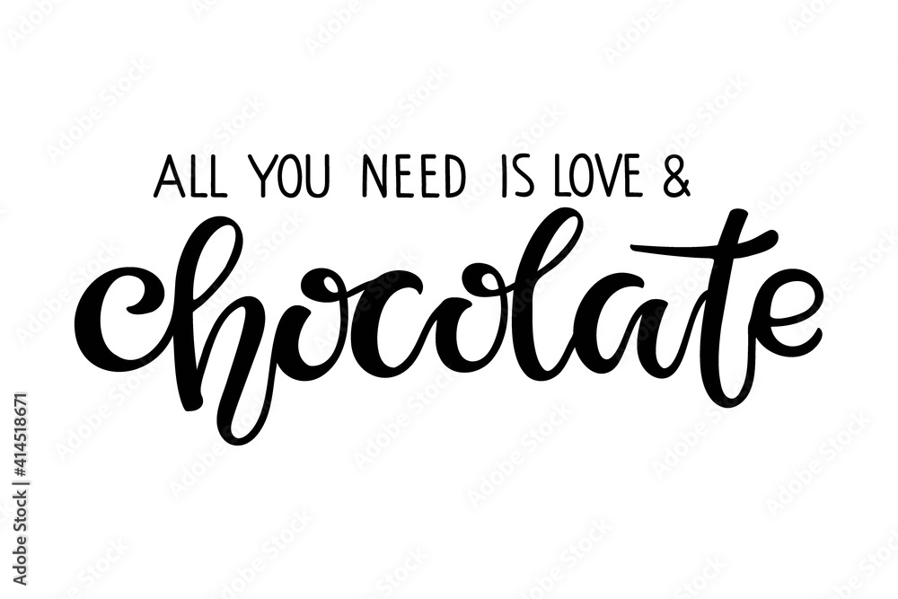 All You need is Love and Chocolate logo isolated on white. Chocolate day text. Vector Handwritten lettering. Illustration for party decor, poster, sticker, template, Tshirt design, wall art decor All You need is Love and Chocolate logo isolated on white. Chocolate day text. Vector Handwritten lettering. Illustration for party decor, poster, sticker, template, Tshirt design, wall art decor