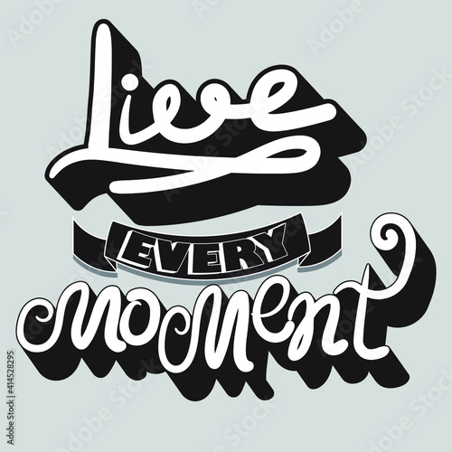 Live every moment lettering with unique handwritten black and white letters. isolated stylish drawing for printing on stickers, posters, t-shirts inscription