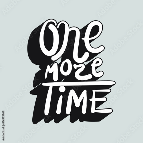One more time lettering with unique handwritten white letters on a black background. isolated stylish drawing for printing on stickers, posters, t-shirts inscription