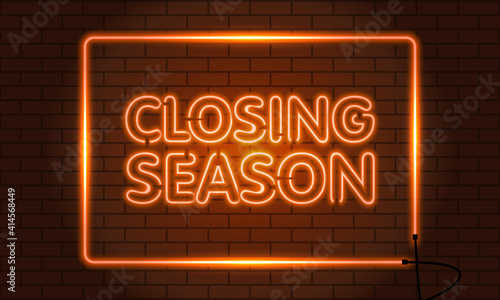 Neon sign closing season in a squared on brick wall background. Orange. Vector
