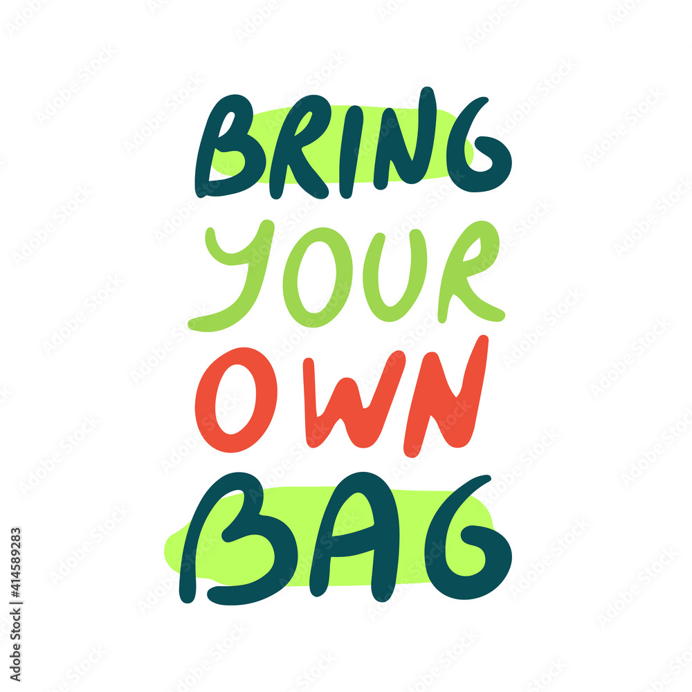 Fototapeta premium Bring Your Own Bag hand lettering slogan . Eco-friendly concept vector illustration. 