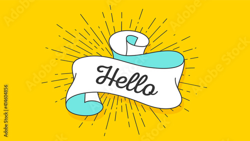 Hello. Vintage ribbon with text Hello. Colorful vintage banner with text hello, ribbon and light rays, sunburst. Hand-drawn element for design - banner, poster, gift card. Vector Illustration