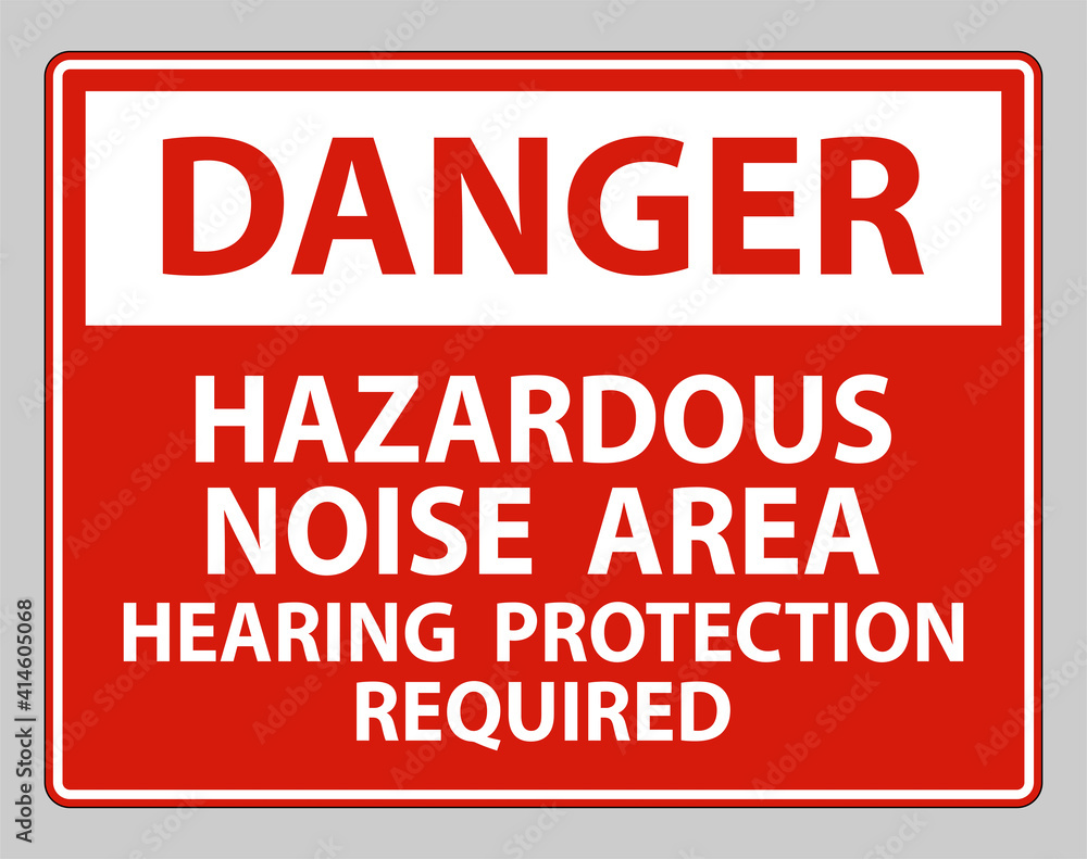 Danger Sign Hazardous Noise Area Hearing Protection Required Danger Sign Hazardous Noise Area Hearing Protection Required