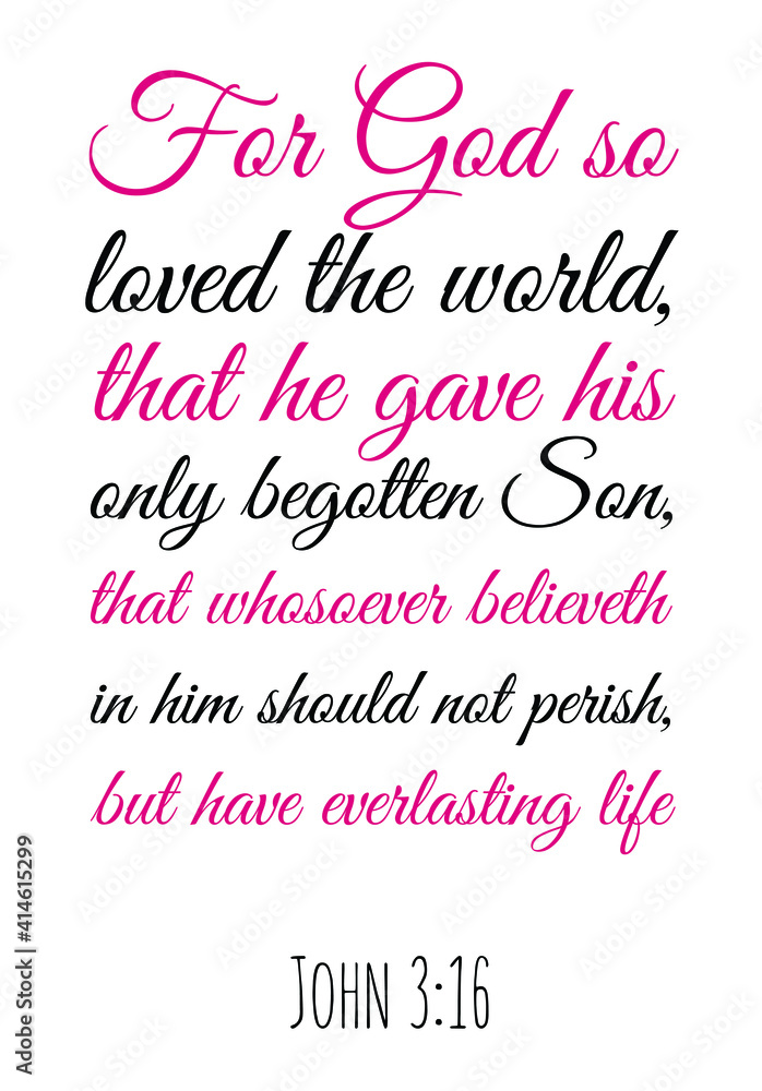  For God so loved the world, that he gave his only begotten Son. Bible verse quote
