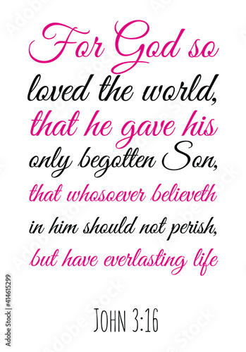  For God so loved the world, that he gave his only begotten Son. Bible verse quote
 photo