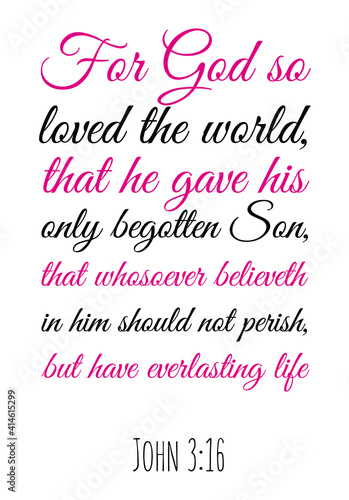  For God so loved the world, that he gave his only begotten Son. Bible verse quote
