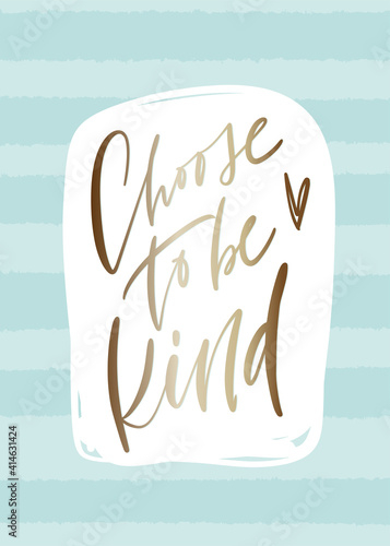 Kindness quote in gold and minty blue colours on stripe background. Modern elegant vector design with Choose to be kind saying, heart and hand drawn frame.