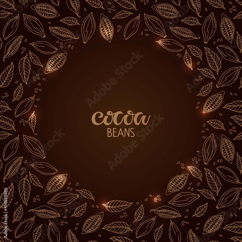 Cocoa beans Text isolated on brown background. Cacao beans and leaves round frame. Shiny Cocoa Quote calligraphy Lettering. For Sweet food and drink bar, cafe, restaurant menu. Sketch brown colors.