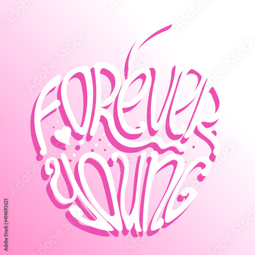 Vector hand lettered inspirational typography poster Forever Young on apple silhouette.