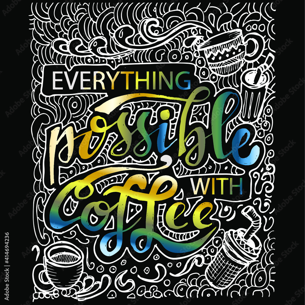 Everything possible with coffee, quotes