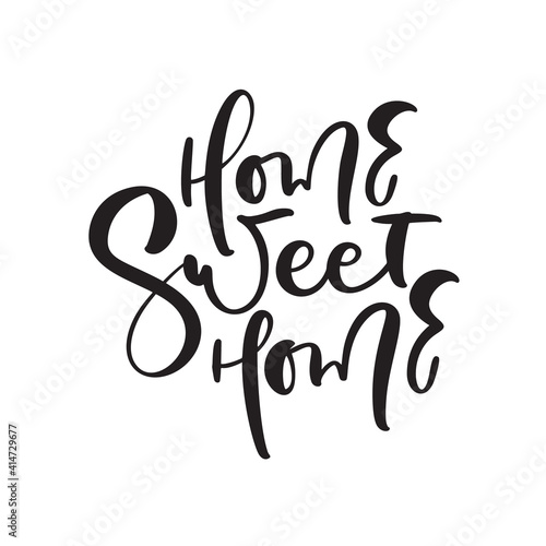 Vector Hand drawn lettering calligraphy poster quote Home sweet home. Illustration text for housewarming posters, greeting cards, home decorations