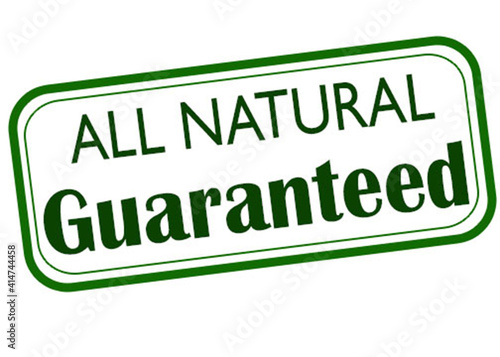 All natural guaranteed