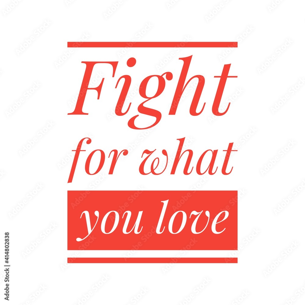 ''Fight for what you love'' Lettering ''Fight for what you love'' Lettering