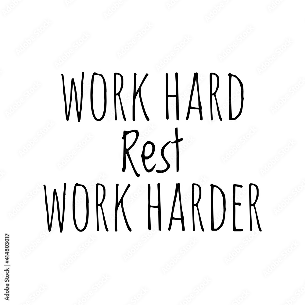 ''Work hard, rest, work harder'' Lettering ''Work hard, rest, work harder'' Lettering