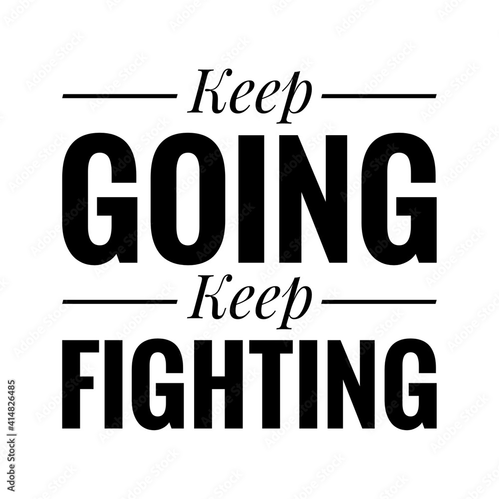Fototapeta premium ''Keep going, keep fighting'' Lettering