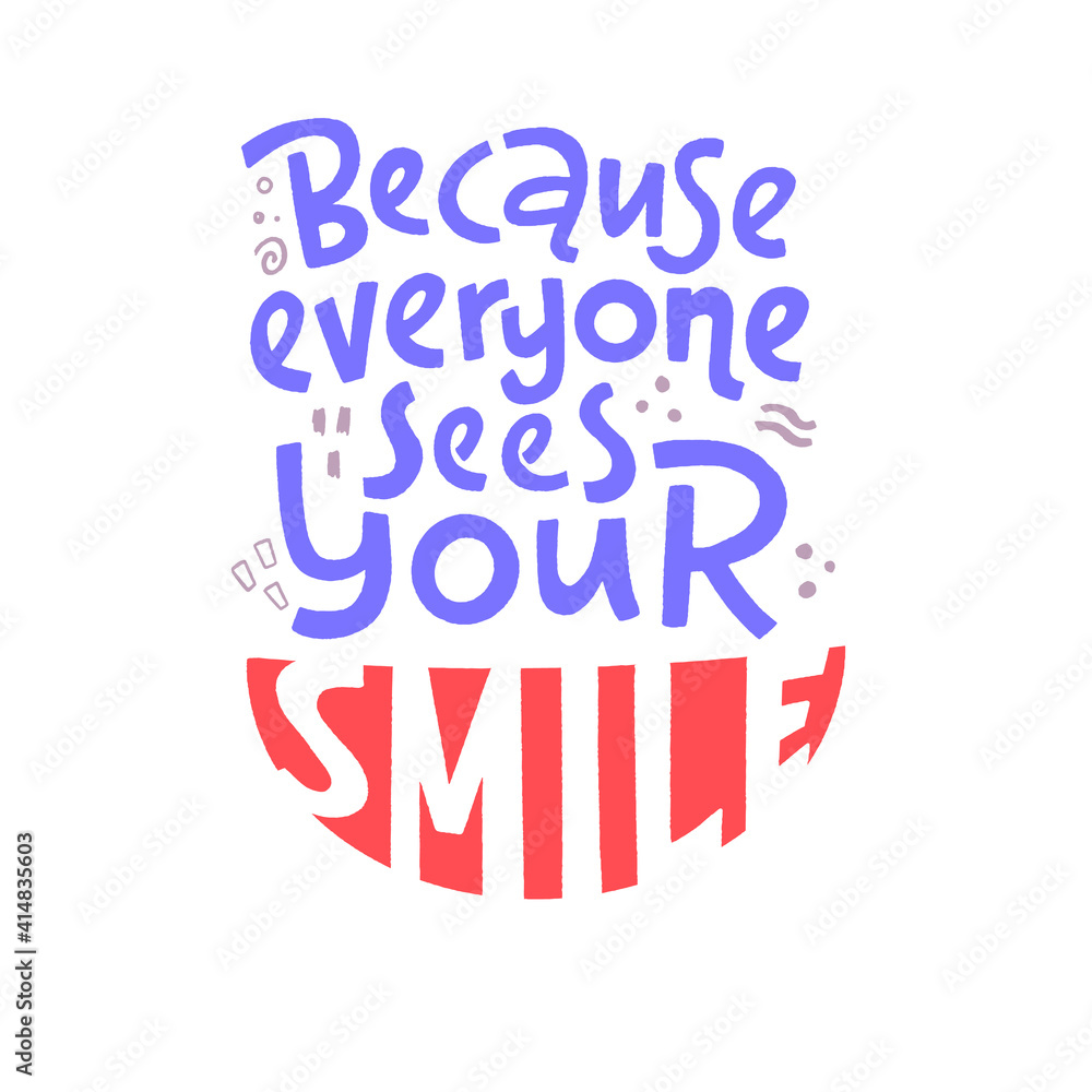 Because everyone sees your smile. Hand drawn lettering dental care quote.