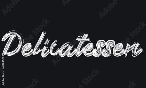Delicatessen Handwritten restaurant and kitchen Brush font phrase illustration script letter on the Black background for sayings