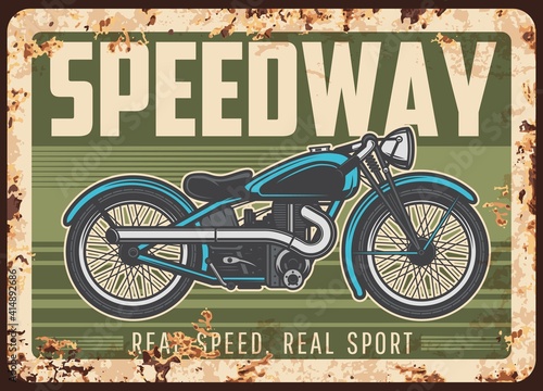 Speedway rusty metal plate with vintage motorcycle. Vector tin sign for biker club association, retro motorbike garage, ferruginous grunge card with american motor bike or classic antique chopper