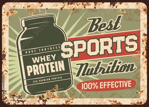 Whey protein rusty metal plate, vector vintage rust tin sign with jar of sports supplement cocktail drink. Promo retro poster, ferruginous advertisement card with bodybuilding production for sportsmen
