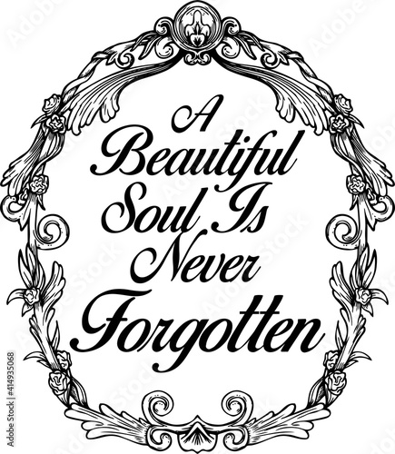 A Beautiful Soul Is Never Forgotten