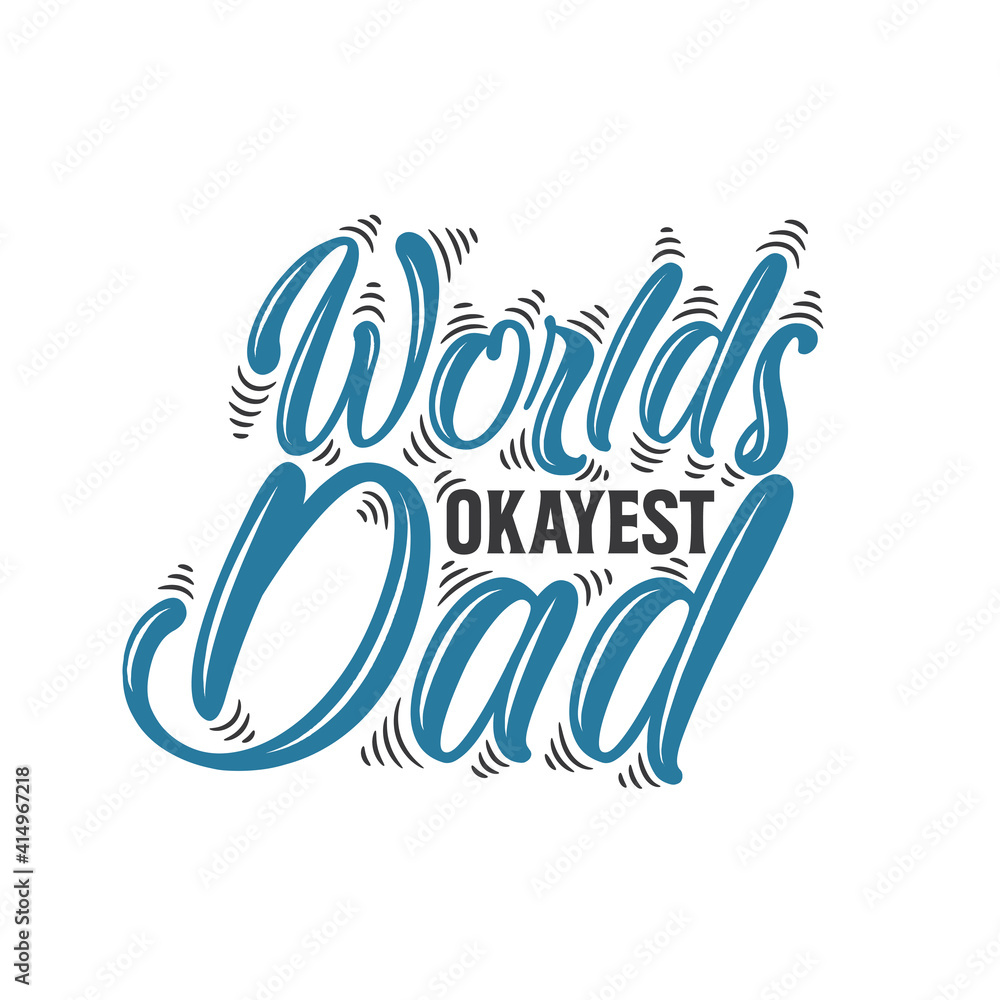 Worlds okayest dad, fathers day design Worlds okayest dad, fathers day design