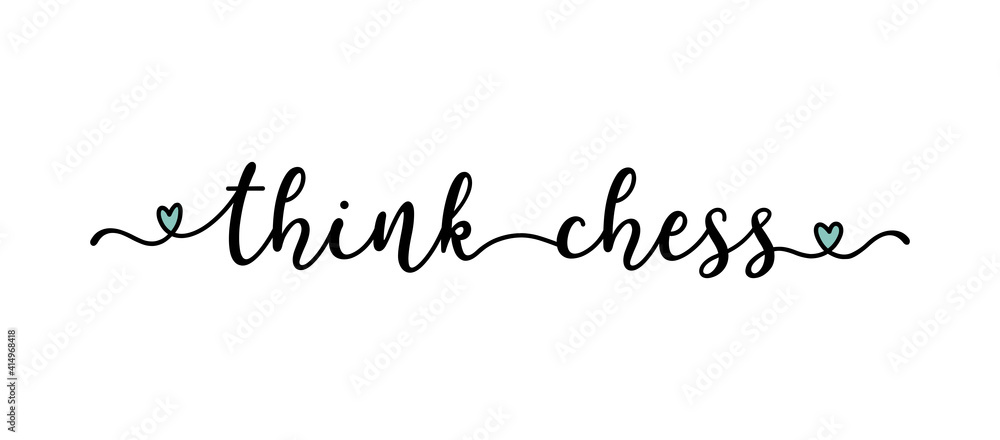 Hand sketched THINK CHESS quote as ad, web banner. Lettering for poster, label, sticker, flyer, header Hand sketched THINK CHESS quote as ad, web banner. Lettering for poster, label, sticker, flyer, header