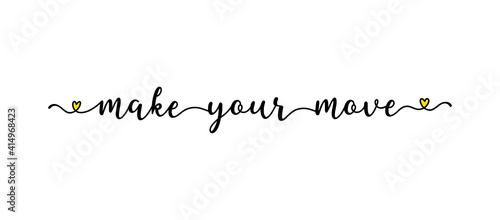 Hand sketched MAKE YOUR MOVE quote as ad, web banner. Lettering  for poster, label, sticker, flyer, header